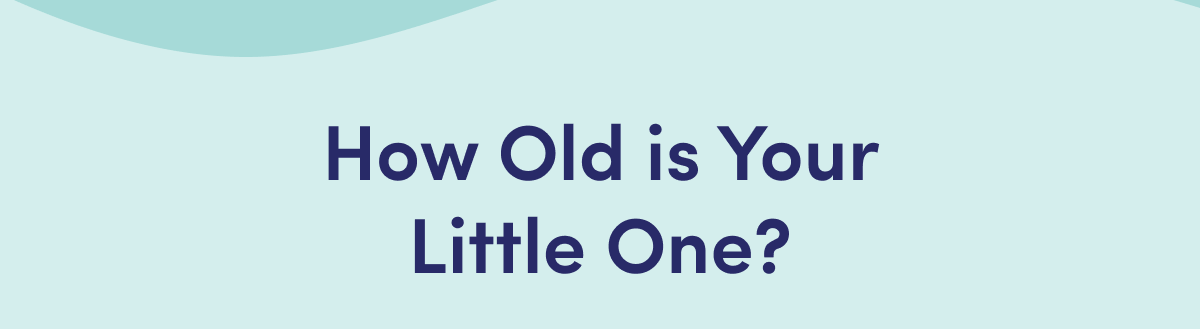 How Old is Your Little One?