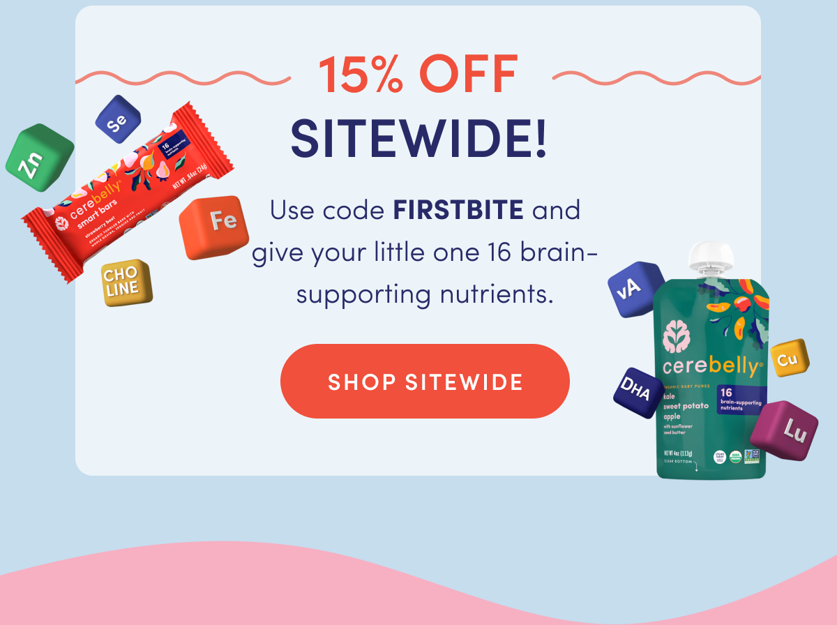 15% OFF Sitewide! | Use code FIRSTBITE and give your little one 16 brain-supporting nutrients. | SHOP SITEWIDE