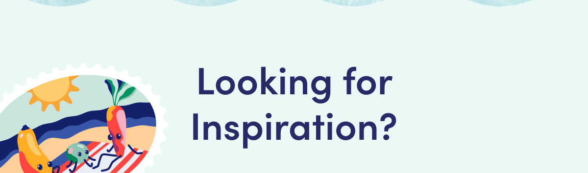 Looking for Inspiration? 