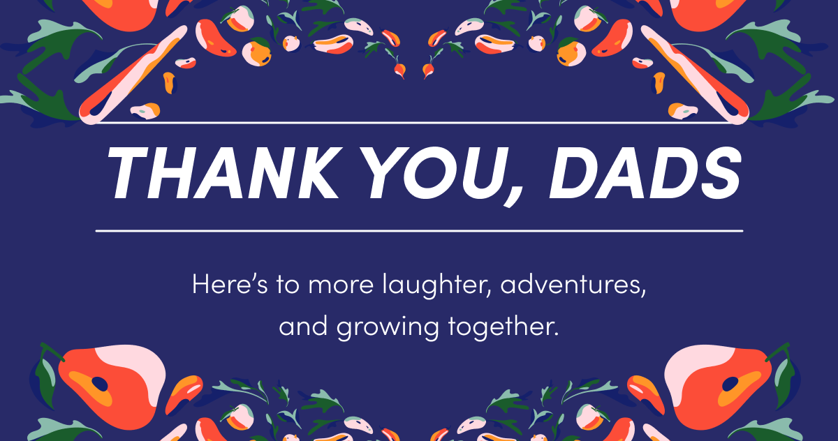 Thank You, Dads | Here's to more laughter, adventures, and growing together.