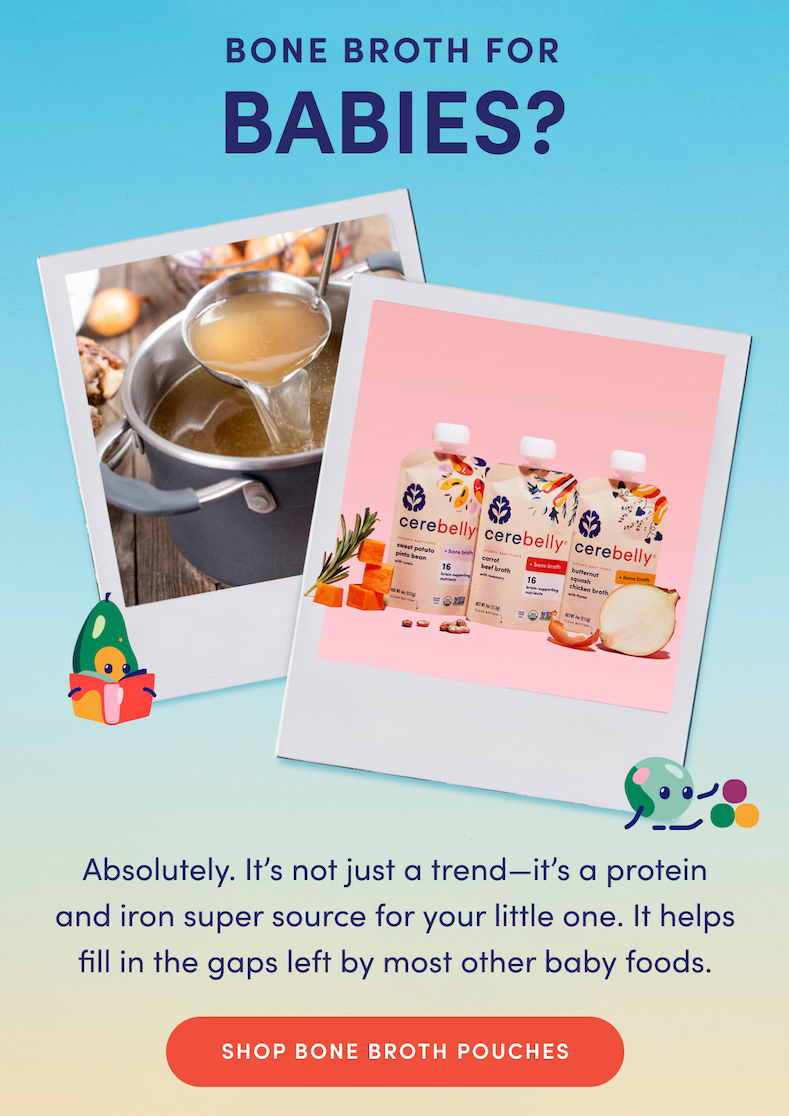 Bone Broth For Babies? | Absolutely. It's not just a trend—it's a protein and iron powerhouse for your little one. It helps fill in the gaps left by most other baby foods. | SHOP BONE BROTH POUCHES