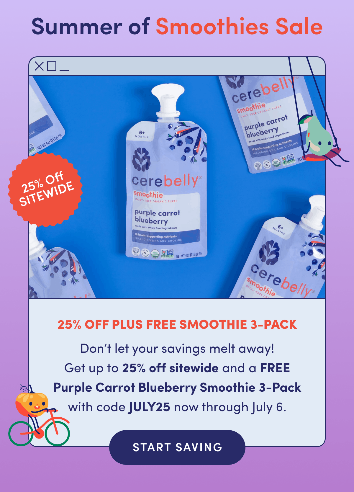 Summer of Smoothies Sale | 25% Off Sitewide Plus Free Smoothie 3-Pack | Don't let your savings melt away! Get up to 25% off sitewide and a FREE Purple Carrot Blueberry Smoothie 3-Pack with code JULY25 now through July 6. | START SAVING