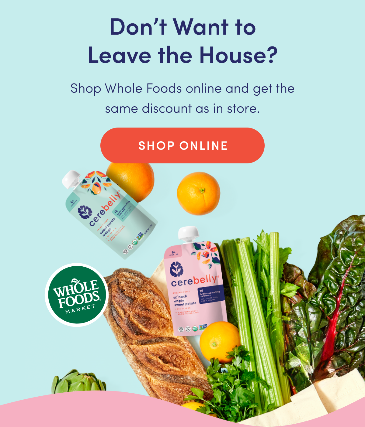 Don't Want to Leave the House? | Shop Whole Foods online and get the same discount as in store. | SHOP ONLINE