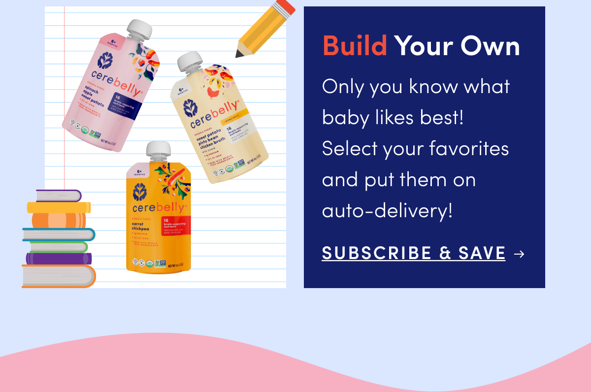 Build Your Own | Only you know what baby likes best! Select your favorites and put them on auto-delivery! | SUBSCRIBE & SAVE
