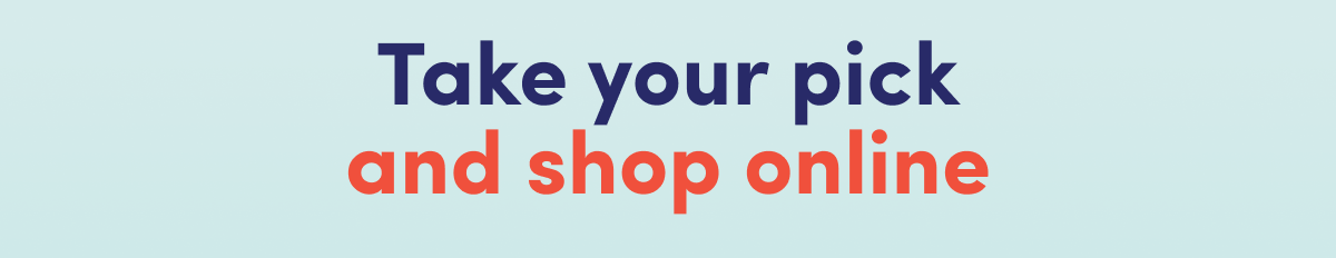 Take your pick and shop online
