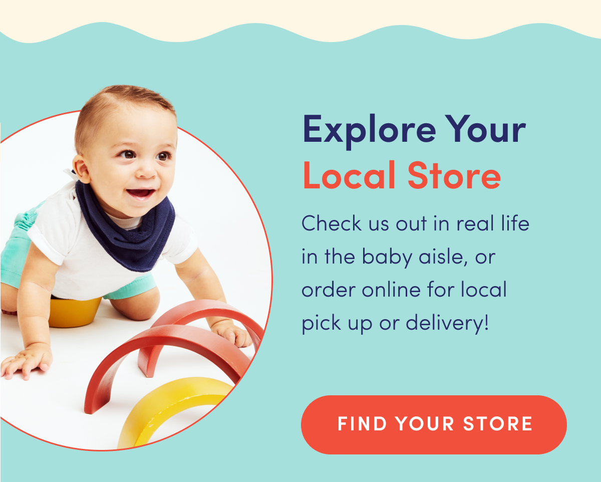 Explore Your Local Store | Check us out in real life in the baby aisle, or order online for local pick up or delivery! | FIND YOUR STORE