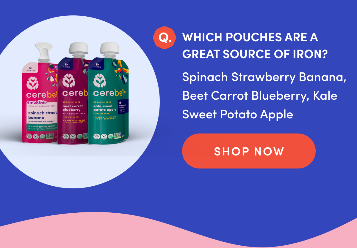 Which pouches are a great source of iron? | Spinach Strawberry Banana, Beet Carrot Blueberry, Kale Sweet Potato Apple | SHOP NOW