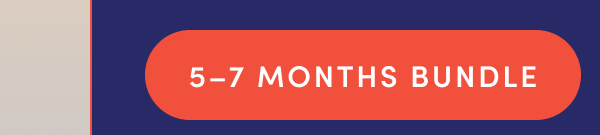 5-7 Months Bundle