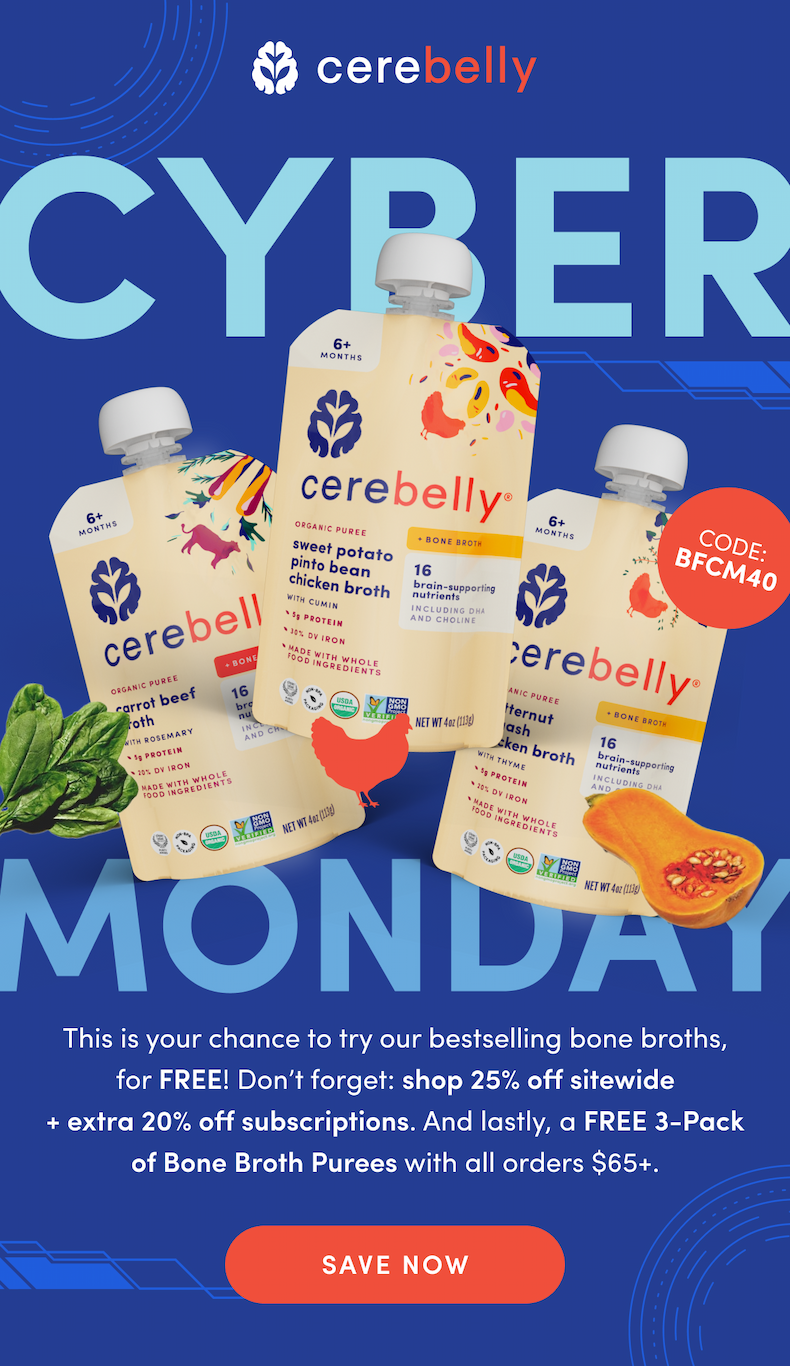 CYBER MONDAY | This is your chance to try our bestselling bone broths, for FREE! Don’t forget: shop 25% off sitewide + extra 20% off subscriptions. And lastly, a FREE 3-Pack of Bone Broth Purees with all orders $65+. | SAVE NOW | CODE: BFCM40