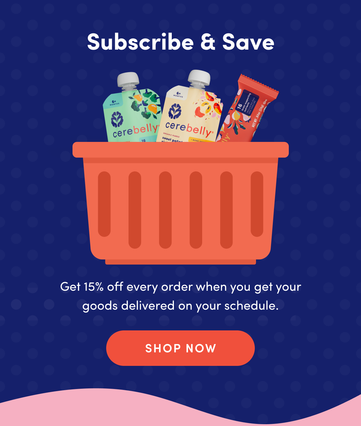 Subscribe & Save | Get 15% off every order when you get your goods delivered on your schedule. | SHOP NOW
