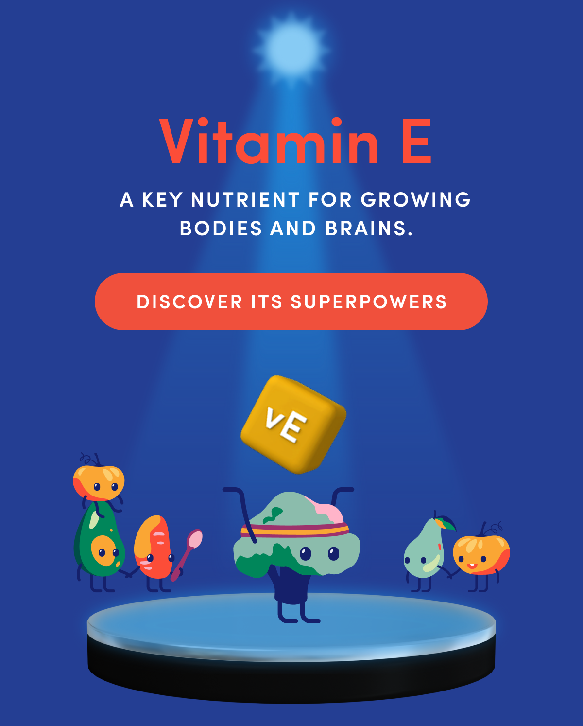 Vitamin E | A key nutrient for growing bodies and brains. | DISCOVER ITS SUPERPOWERS