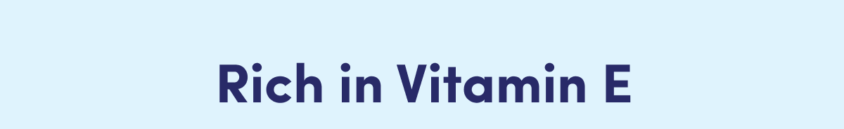 Rich in Vitamin E