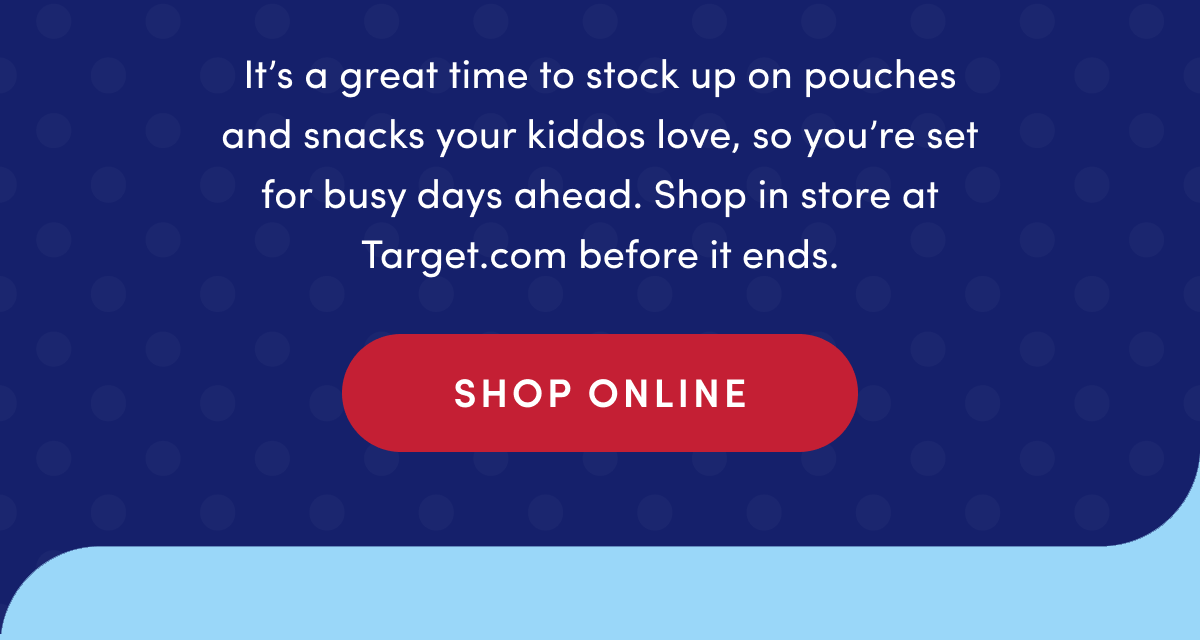 Cerebelly | BOGO 50% OFF Sitewide & In Store At Target | Ends 2/28 | It's a great time to load up on pouches and snacks your kiddos love, so you're set for busy days ahead. Shop in store at Target.com before it ends. | SHOP ONLINE