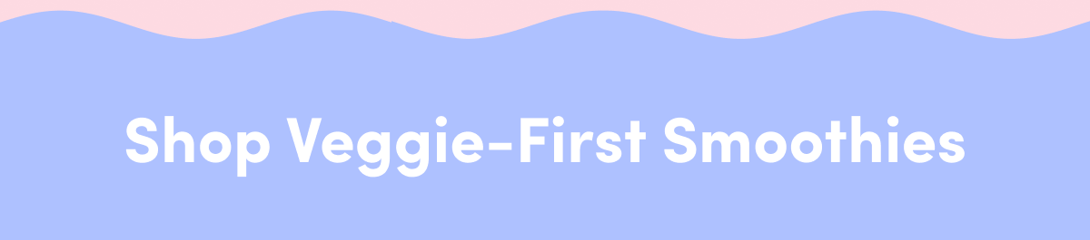 Shop Now: Veggie-First Smoothies