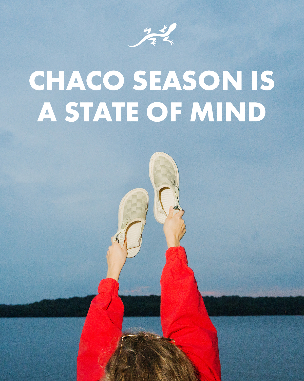 CHACO SEASON IS A STATE OF MIND