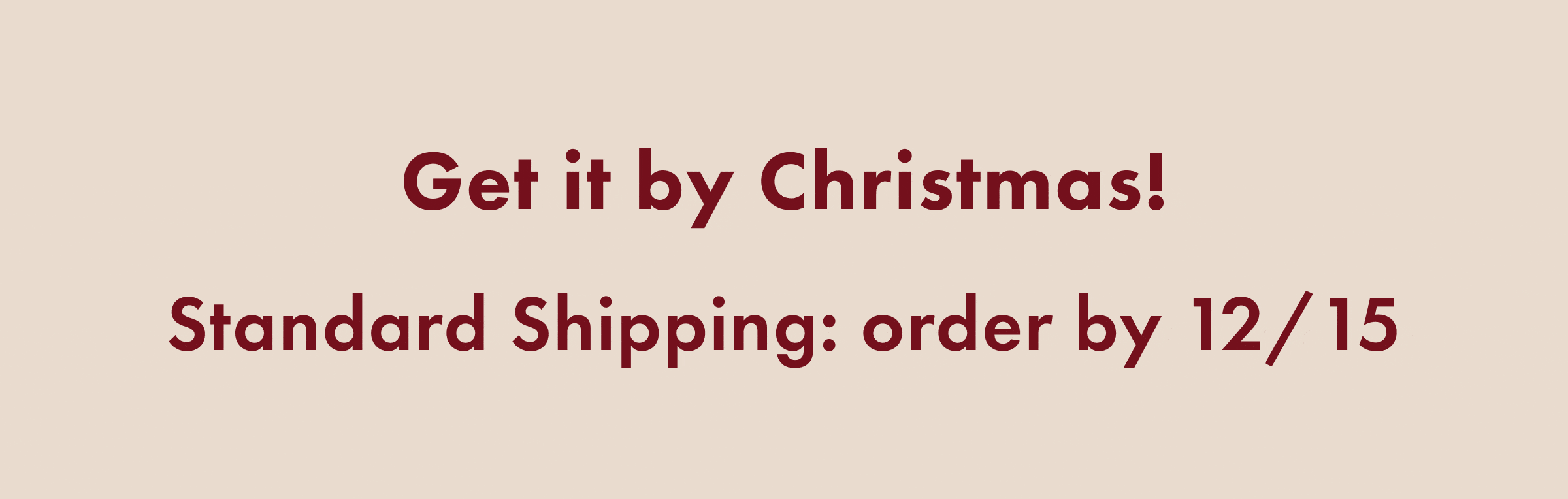 Get it by Christmas! Standard Shipping: order by 12/15 - Express Shipping: order by 12/21