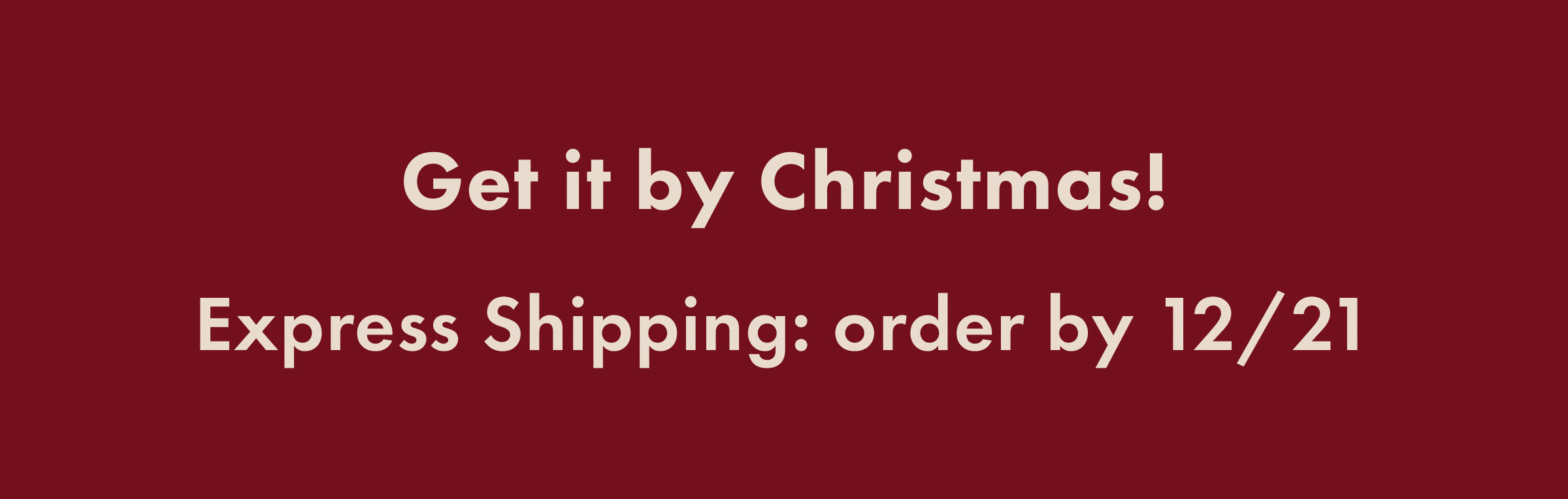 Get it by Christmas! Standard Shipping: order by 12/15 - Express Shipping: order by 12/21