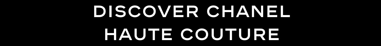 DISCOVER CHANEL HAUTE COUTURE