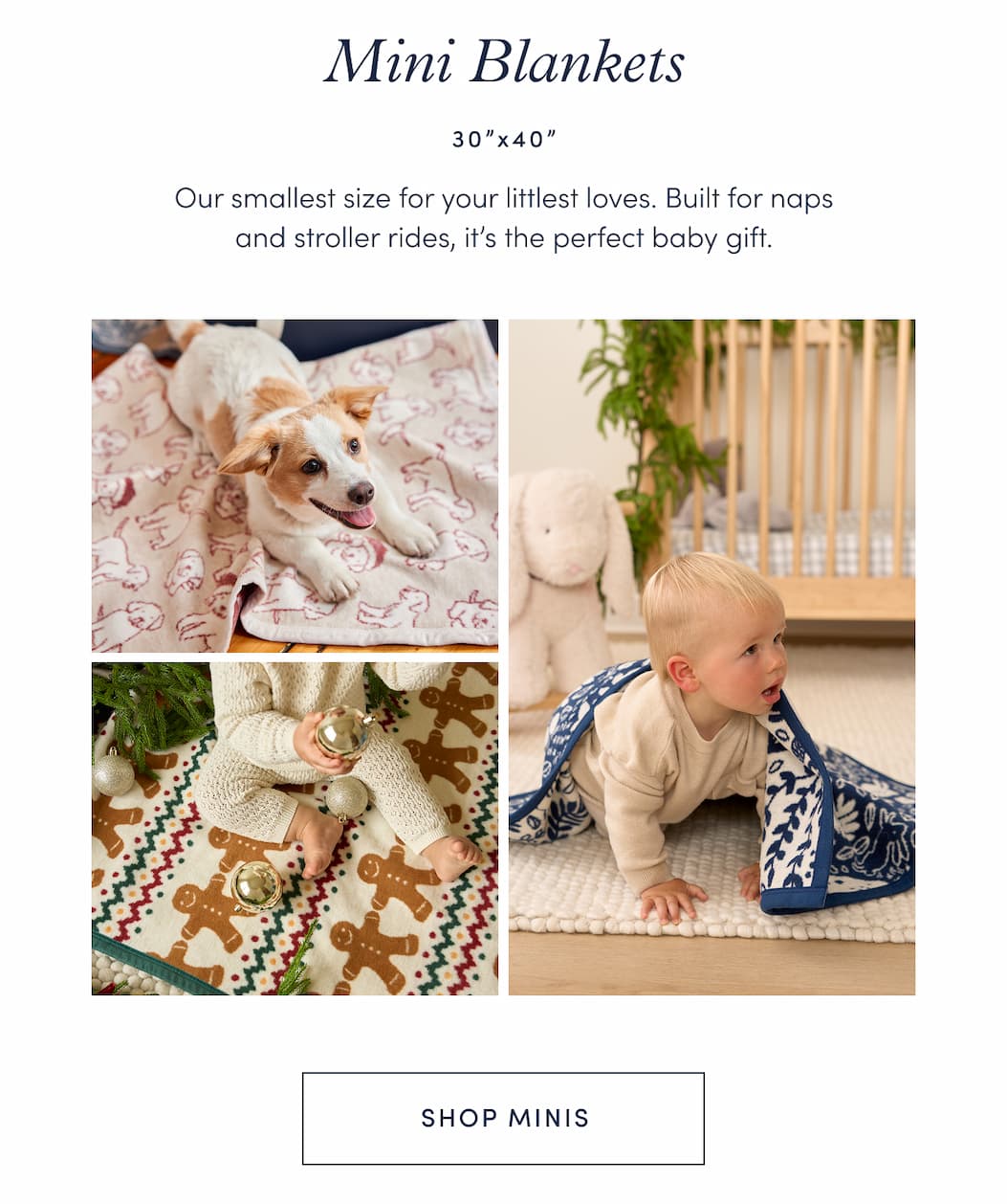 Mini Blankets: Our smallest size for your littlest loves. Built for naps and stroller rides, it’s the perfect baby gift.