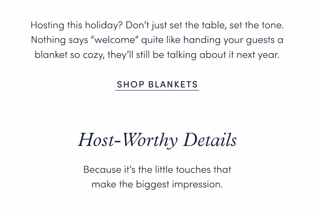 Hosting this holiday? Don’t just set the table, set the tone. Nothing says “welcome” quite like handing your guests a blanket so cozy, they’ll still be talking about it next year.
