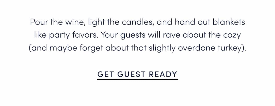 Pour the wine, light the candles, and hand out blankets like party favors. Your guests will rave about the cozy (and maybe forget about that slightly overdone turkey).