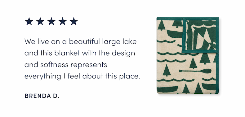 We live on a beautiful large lake and this blanket with the design and softness represents everything I feel about this place.