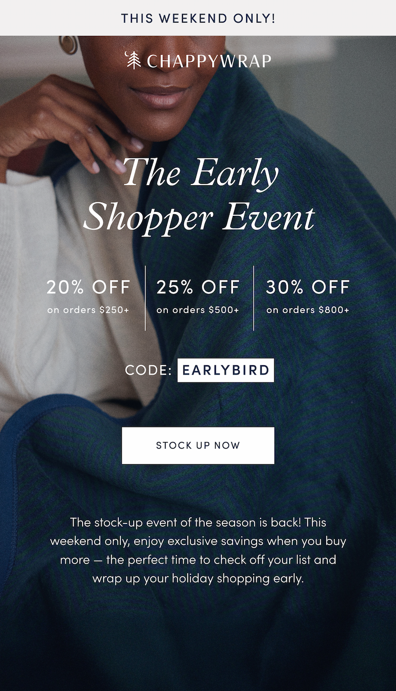 The Early Shopper Event: 20% off on orders $250+, 25% off on orders $500+, 30% off on orders $800+ CODE: EARLYBIRD