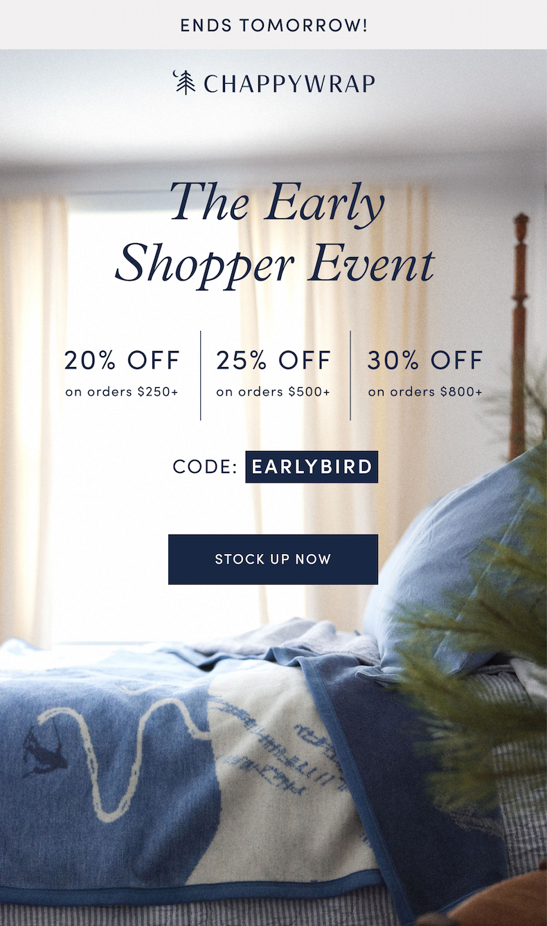 The Early Shopper Event: 20% off on orders $250+, 25% off on orders $500+, 30% off on orders $800+ CODE: EARLYBIRD