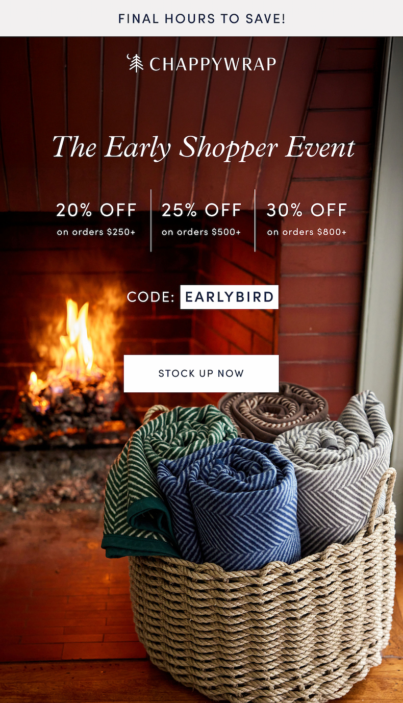 The Early Shopper Event: 20% off on orders $250+, 25% off on orders $500+, 30% off on orders $800+ CODE: EARLYBIRD