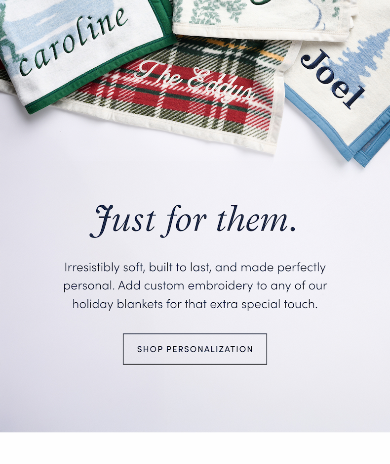 Irresistibly soft, built to last, and made perfectly personal. Add custom embroidery to any of our holiday blankets for that extra special touch.