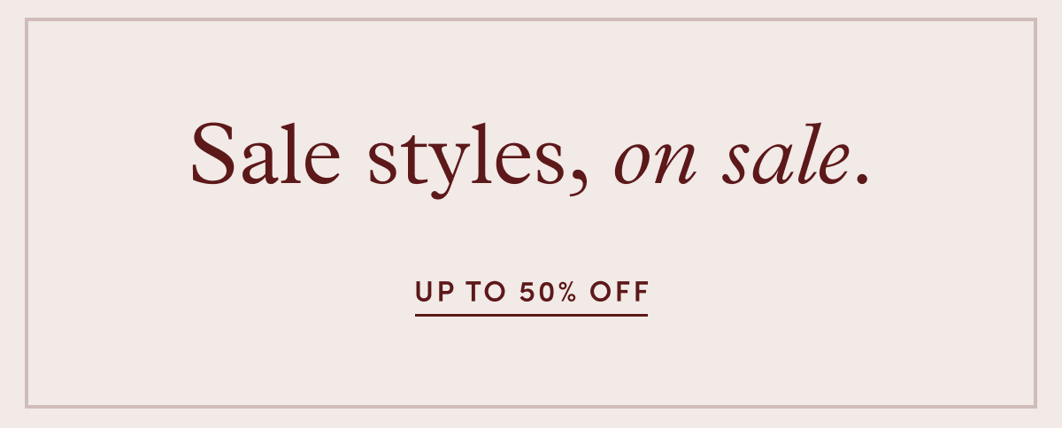 Sale styles, on sale.