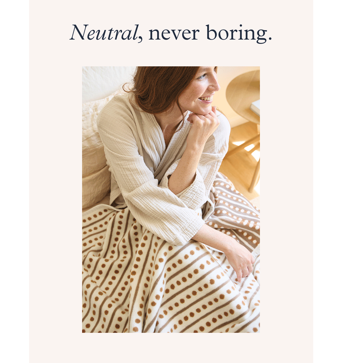 Neutral, never boring.