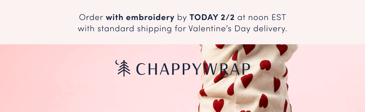 Order with embroidery by TODAY 2/2 at noon EST with standard shipping for Valentine’s Day delivery.