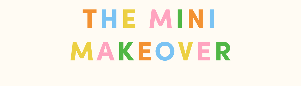 The Mini Makeover