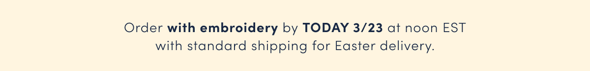 Order by TODAY 3/23, noon EST