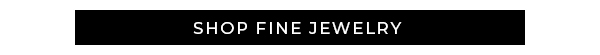 Shop Fine Jewelry