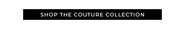 Shop the Couture Collection