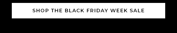 Shop the Black Friday Week Sale
