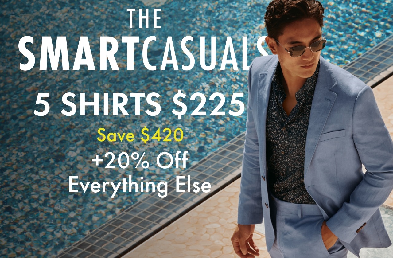 5 SHIRTS $225 + 20% OFF EVERYTHING ELSE