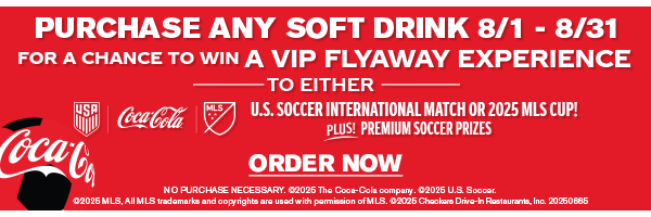 Purchase any soft drink 8/1 - 8/31 for a chance to win a VIP flyaway experience to either U.S. Soccer International Match or 2025 MLS Cup plus premium soccer prizes. Order now.
