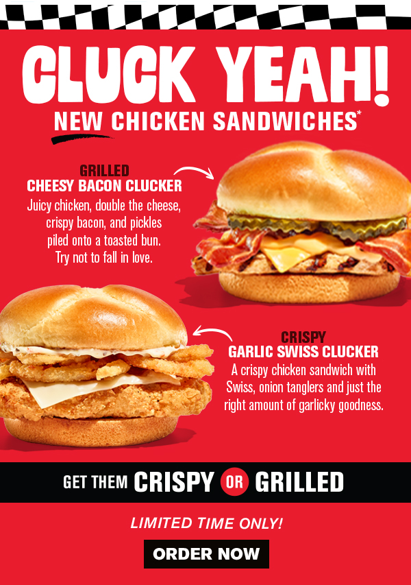Cluck Yeah new chicken sandwiches! Crispy or grilled limited time only! Order now.