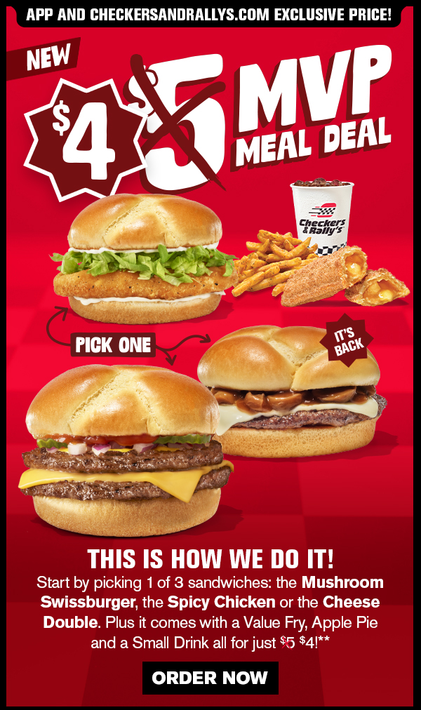 App and Checkersandrallys.com exclusive price! $4 MVP Meal Deal. This is how we do it! Order now.