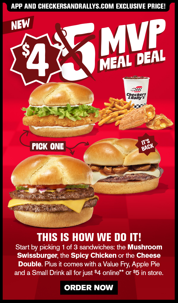 App and Checkersandrallys.com exclusive price! $4 MVP Meal Deal. This is how we do it! Order now.