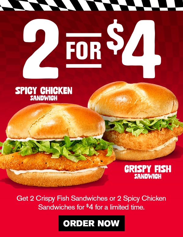 2 for $4! Get 2 Crispy Fish Sandwiches or 2 Spicy Chicken Sandwiches for $4 for a limited time.