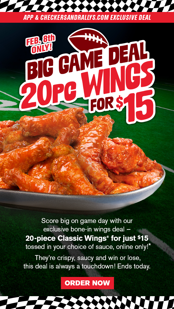 App and Checkersandrallys.com exclusive deal! Big game deal 20pc wings for $15 today only! Order now.