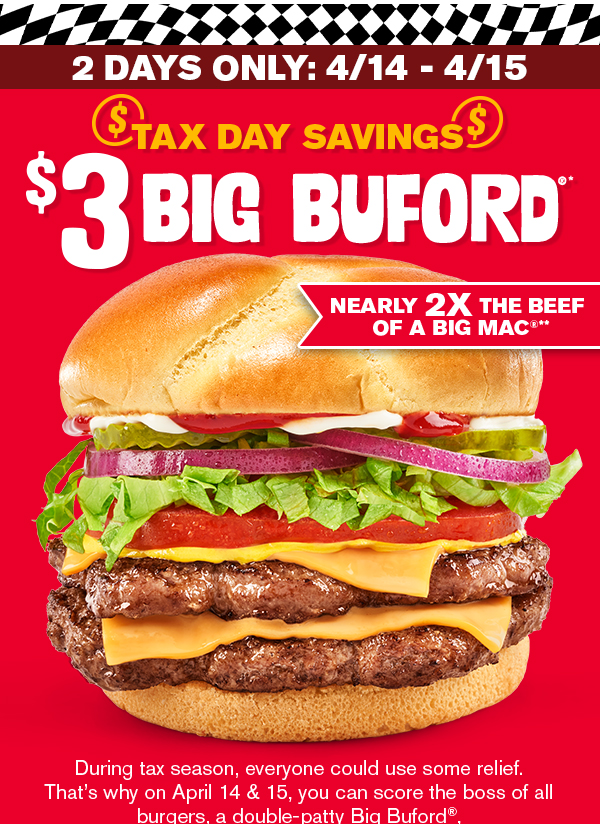Drops tomorrow! Starting tomorrow, get the Big Buford - the boss of all burgers - for just $3. Pull up 4/14 - 4/15 before it's gone.