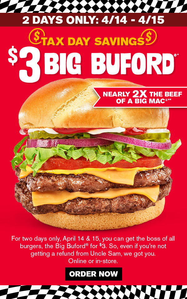 Tax Day Savings! $3 Big Buford! April 14 and 15 online and in-store. Order now.