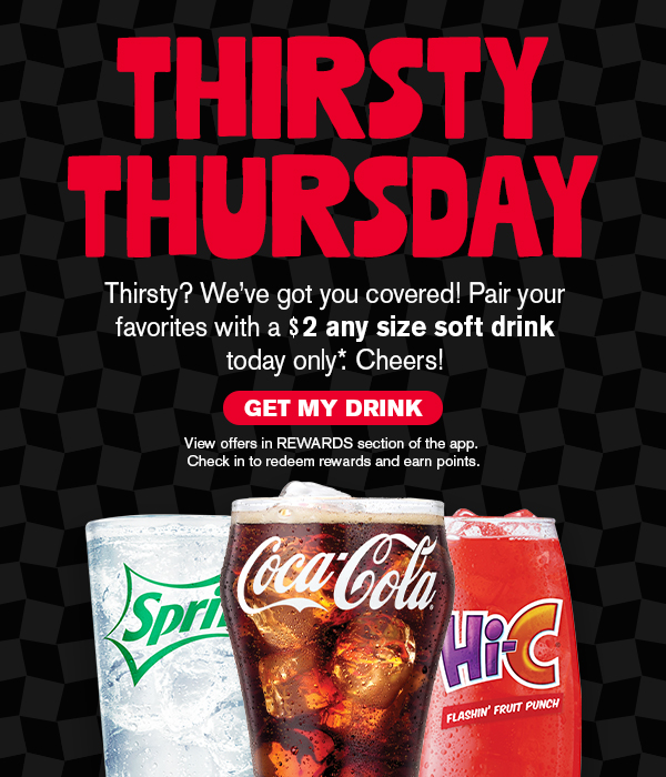 thirsty? We've got you covered! Pair your favorites with a $2 any size soft drink today only! Cheers! Get my drink