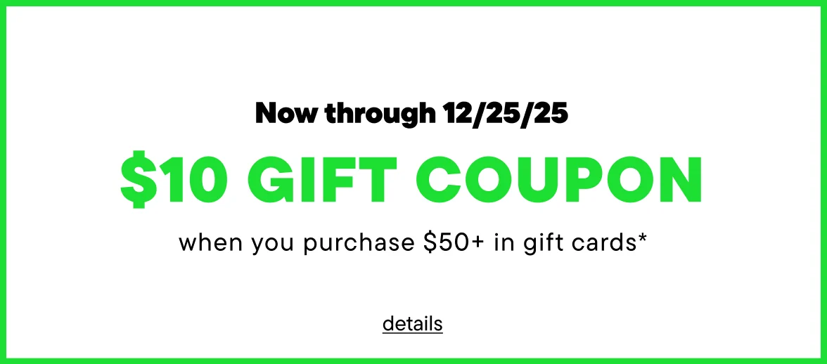 Get a $10 Gift Coupon with a gift card purchase of $50 or more