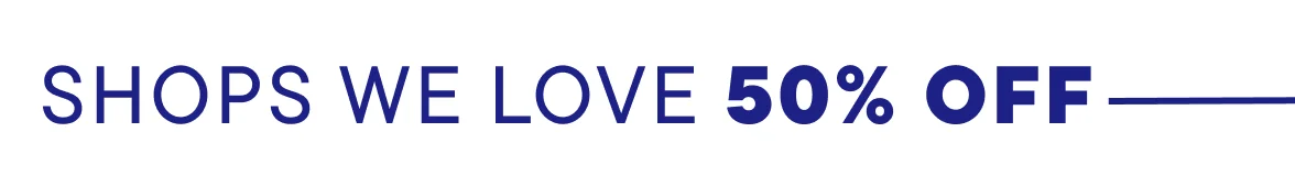 50% off Shops We Love